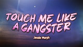 Jessie Murph - Touch Me Like a Gangster (Lyrics)