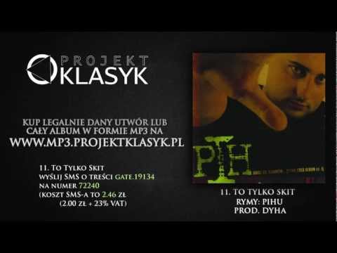 PIH TO TYLKO SKIT ( KUP LEGALNIE W MP3)