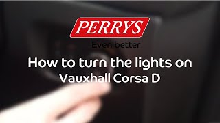 How to turn the lights on - Vauxhall Corsa D - Perrys How To