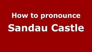 How to pronounce Sandau Castle