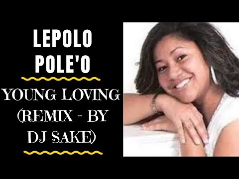 DJ REMIX - YOUNG LOVING (REMIX BY DJ SAKE) -  Lepolo Pole'o