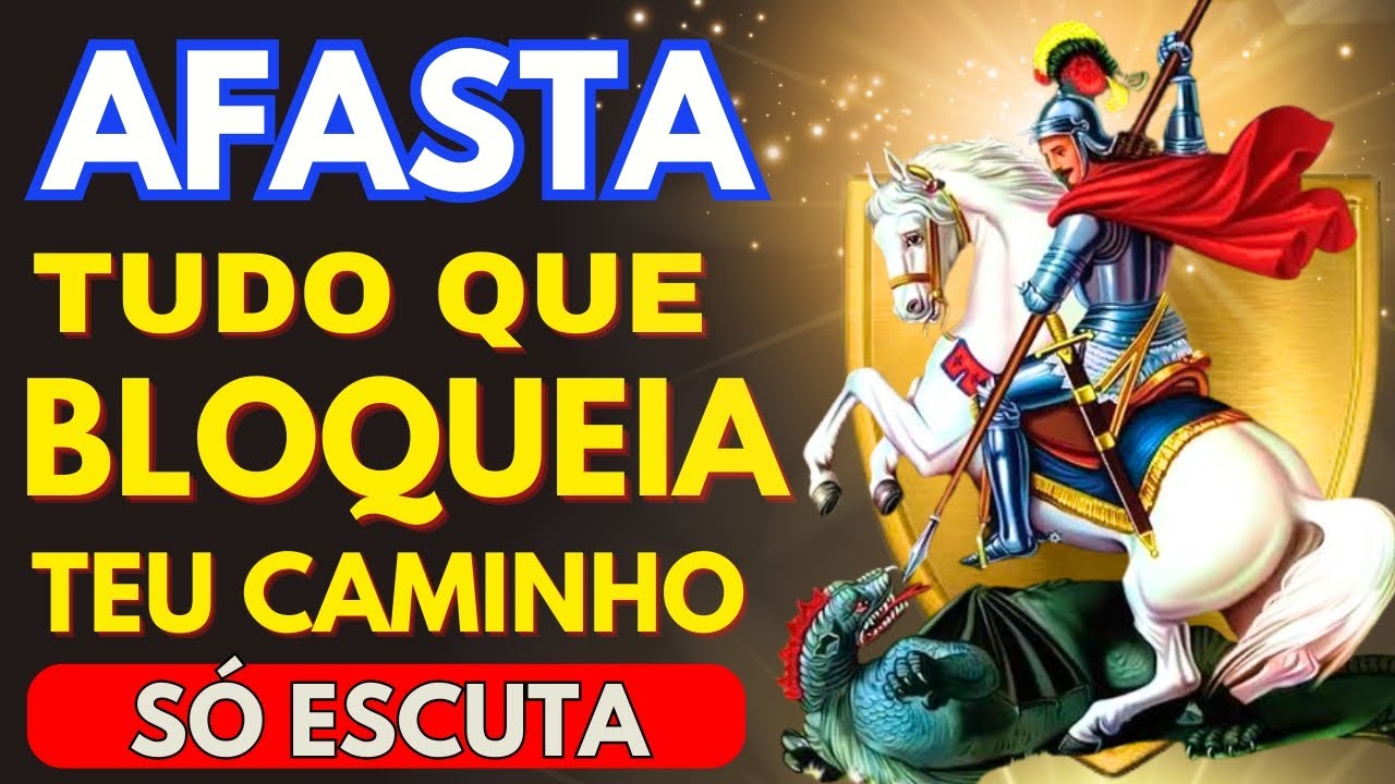 Oração de SÃO JORGE - Contra Pragas, Inimigos, Inveja e Fofocas, e Atrai Prosperidade para Sua Vida.