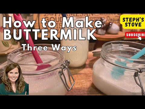 How to Make BUTTERMILK - Three Ways With Ordinary Ingredients - Steph’s Stove