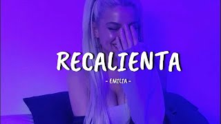 Recalienta - Emilia (Letra)