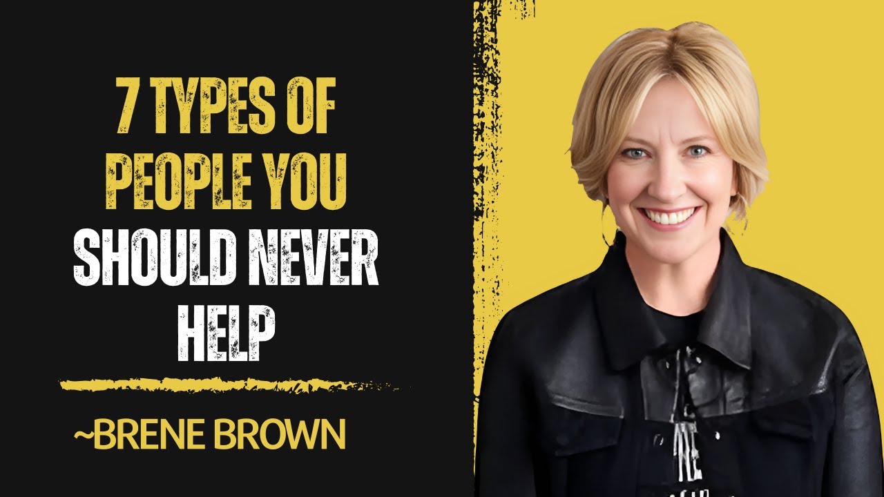 7 Types Of People You Must Not Help || Brene Brown Best Motivational Speech