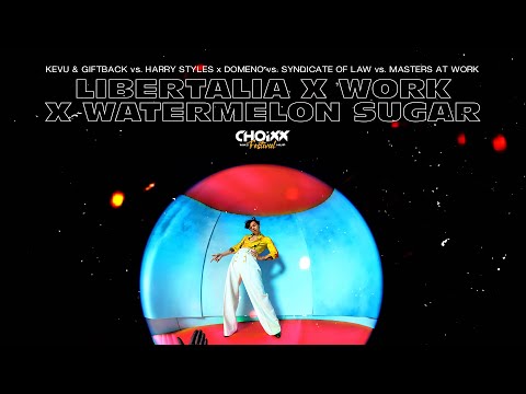 Watermelon Sugar X Libertalia X Work (CHOIXX Festival Mashup) - Harry Styles, KEVU & GIFTBACK