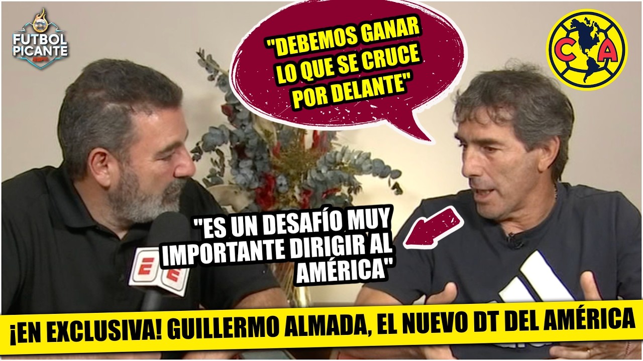 GUILLERMO ALMADA lo dijo clarito: NO LO DUDAMOS, AMÉRICA llega una vez en la vida | Futbol Picante