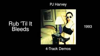 PJ Harvey - Rub 'Til It Bleeds - 4-Track Demos [1993]