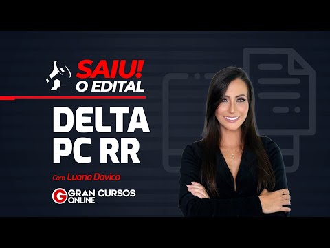 Concurso PC RR DELTA - Saiu o edital  com Luana Davico