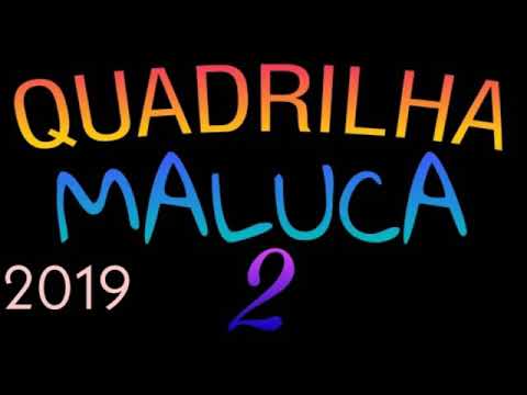 QUADRILHA MALUCA 2019 #1