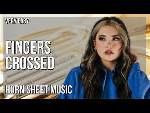 Horn Sheet Music: How to play Fingers Crossed by Lauren Spencer Smith