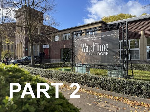 Watchtime Dusseldorf 2025 PART 2 with more details