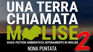 9ª Puntata - Una terra chiamata Molise 2