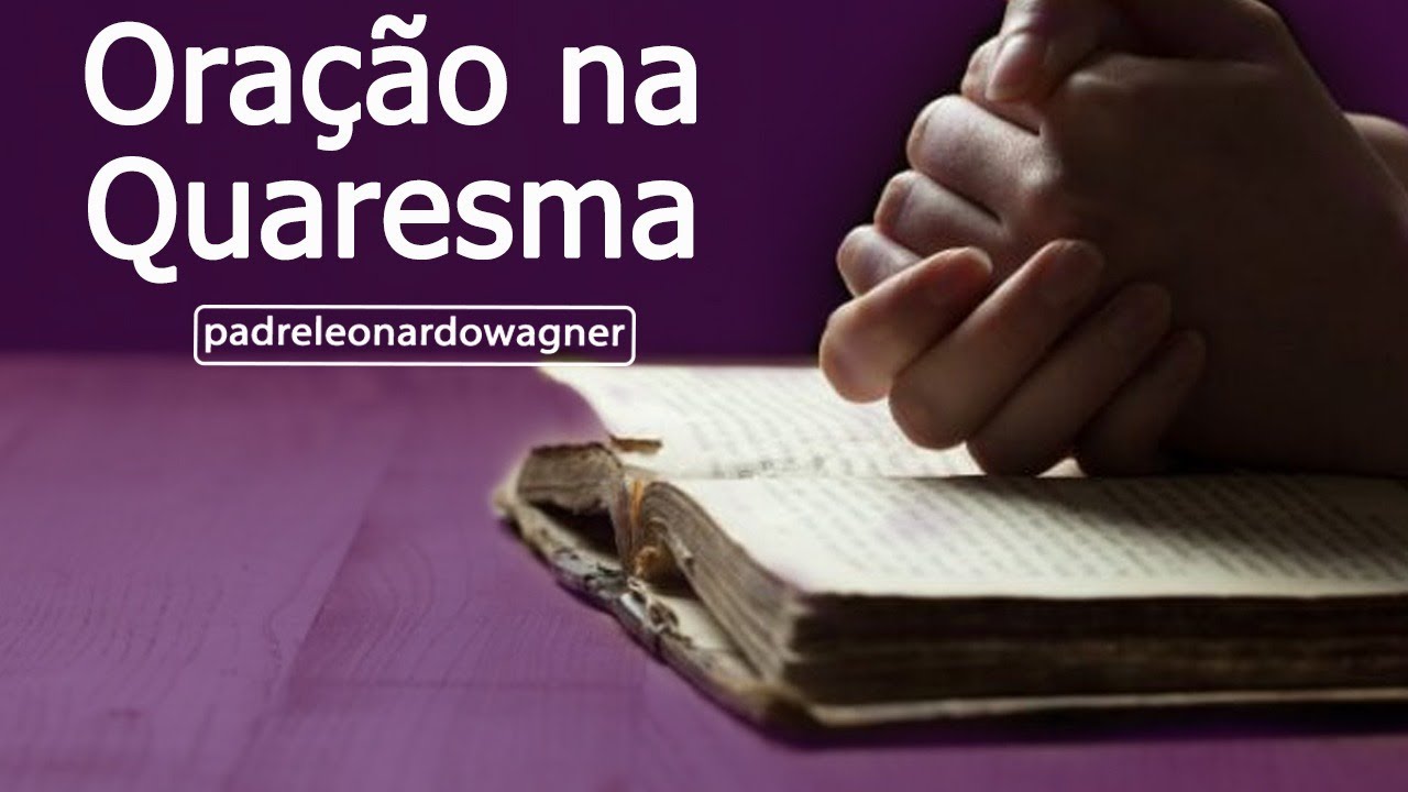 Dicas para a vida de ORAÇÃO na QUARESMA