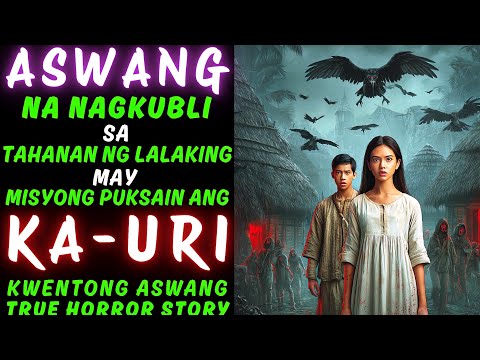 ASWANG NA NAGKUBLI SA TAHANAN NG LALAKING MAY MISYONG PUKSAIN ANG KAURI | Aswang True Story