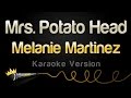 Melanie Martinez Mrs Potato Head Karaoke Version