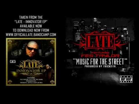 LATE feat. FES TAYLOR - MUSIC FOR THE STREET (Produced by Tricksta)