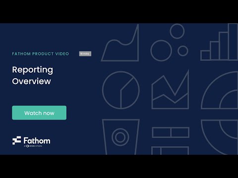 Fathom Reporting Overview