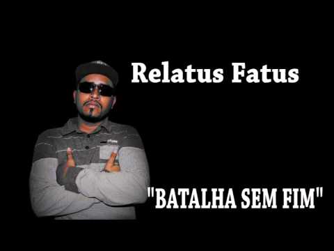Batalha Sem Fim - Relatus Fatus (part. Marquin XDP)