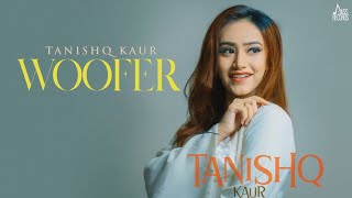 Woofer | ( Full Song ) | Tanishq Kaur | New Punjabi Songs 2018 | Latest Punjabi Song 2018