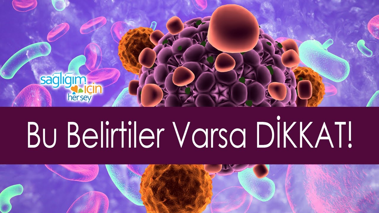 Kanserin Belirtileri Nelerdir?