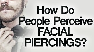 How Facial Piercings Affect Perception of Attractiveness & Intelligence | Ear Nose Brow Lip Rings