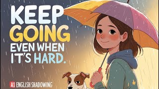 Keep Going Even When It’s Hard | A1 English Shadowing