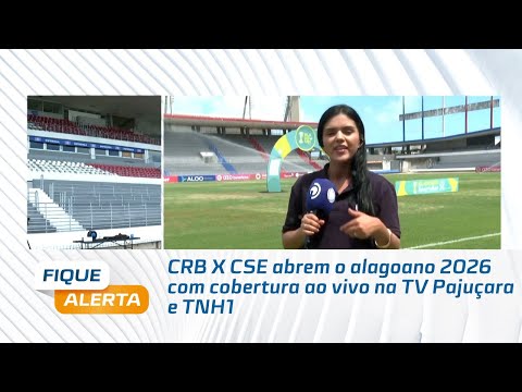 CRB X CSE abrem o alagoano 2026 com cobertura ao vivo na TV Pajuçara e TNH1