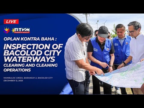 Oplan Kontra Baha: Inspection of Bacolod City Waterways Clearing and Cleaning Operation