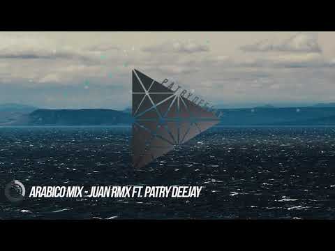 Arabico Mix - Juan Rmx ft. Patry Deejay