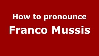How to pronounce Franco Mussis