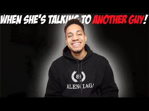 When She's Talking To Another Guy!