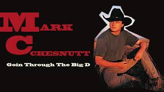 Mark Chesnutt - Goin Through The Big D