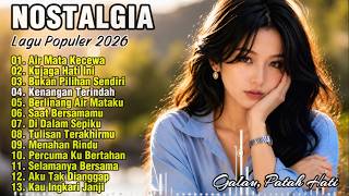 Download lagu ALBUM NOSTALGIA PALING SEDIH 😭 PATAH HATI 💔 | LAGU KENANGAN VIRAL POPULER 2026 | Air Mata Kecewa mp3