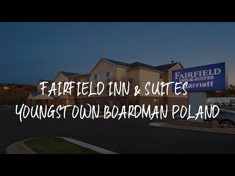 Fairfield Inn & Suites Youngstown Boardman Poland Review - Poland , United States of America