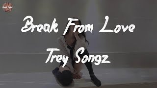 Trey Songz - Break From Love (Lyric Video)