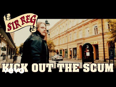 SIR REG - Kick Out The Scum (Official)