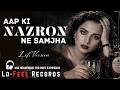 Aap Ki Nazron Ne Samjha Old Hindi Romantic Song 60s 70s Nostalgia Love Vibe LoFeel Recoreds