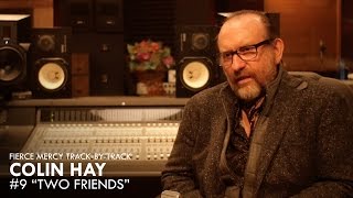 #9 "Two Friends" - Colin Hay "Fierce Mercy" Track-By-Track