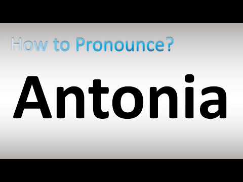 How to Pronounce Antonia