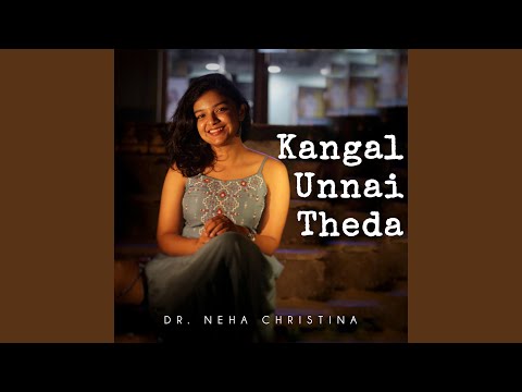 Kangal Unnai Theda (feat. Neha Christina)