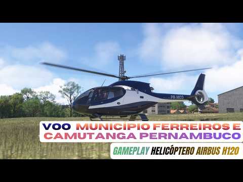 Voo Município  Ferreiros e Camutanga Pernambuco de Helicóptero Gameplay - MSFS 2024 I RTX 2060 SUPER