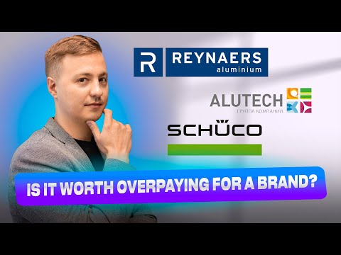Schuco, Alutech or Reynaers: Is it worth overpaying for a brand?