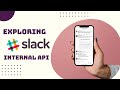 Exploring The Slack App Internal API