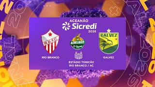 AO VIVO: RIO BRANCO X GALVEZ | SEMIFINAL ACRENÃO |14/03/2026 | Afiliada RECORD