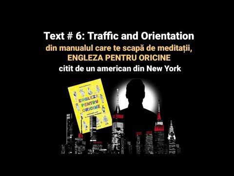 Lecţia # 211 – 🗣🇺🇸 Text # 6: "Traffic and Orientation” citit de un american din New York 😎