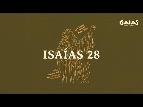 Isaías 28 - Condenación de Efraín - Amonestación a Jerusalén.