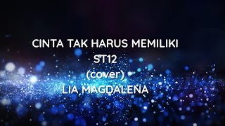 Download lagu CINTA TAK HARUS MEMILIKI (ST12) - cover LIA MAGDALENA mp3