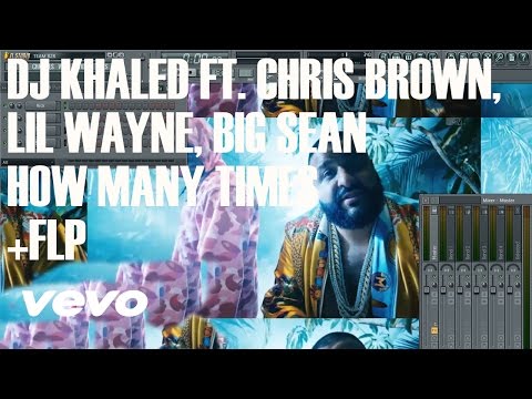 DJ Khaled - How Many Times ft. Chris Brown, Lil Wayne, Big Sean FL Studio Remake Tutorial + FLP