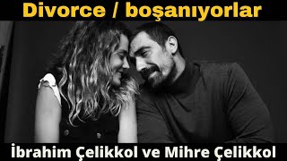 İbrahim Çelikkol and Mihre Mutlu are getting divorced!